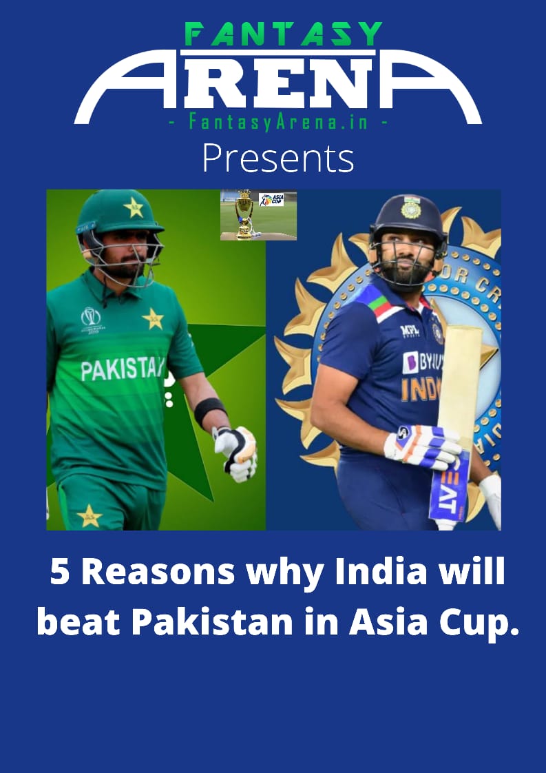 5 Reasons why India will beat Pakistan in the Asia Cup...